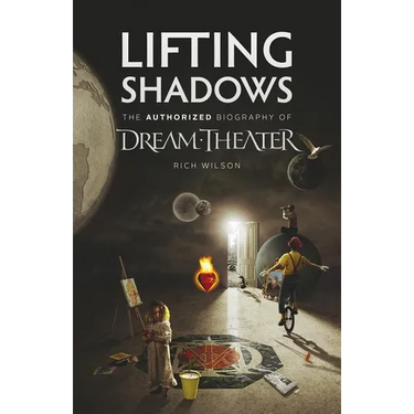 Lifting Shadows The Authorized Biography of Dream Theater
