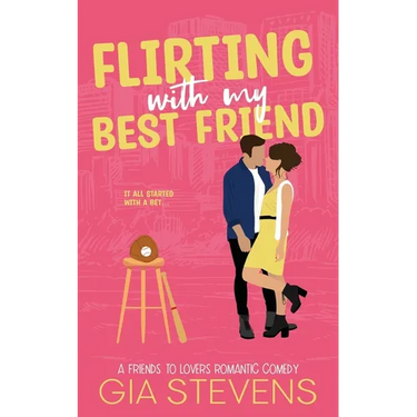 Flirting with My Best Friend: A Friends to Lovers Romantic Comedy