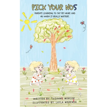 PICK YOUR NOs: Parents learning to say YES more and NO when it really matters.