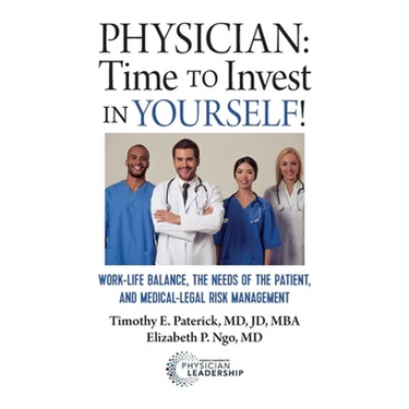 Physician: Time to Invest in Yourself!: Work-life Balance, the Needs of the Patient, and Medical-Legal Risk Management