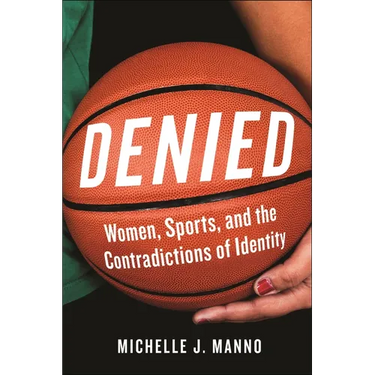 Denied: Women, Sports, and the Contradictions of Identity