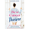 Be a Cancer Thriver: Poems and scriptures to help you on your journey