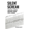Silent Scream: Surviving a Mother's Nightmare Through Faith