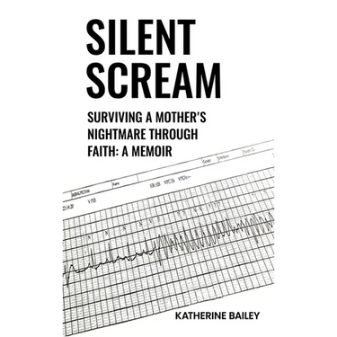 Silent Scream: Surviving a Mother's Nightmare Through Faith