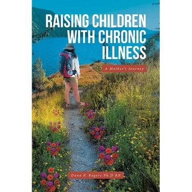 Raising Children With Chronic Illness: A Mother's Journey