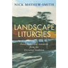 Landscape Liturgies: Outdoor Worship Resources from the Christian Tradition