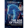 The Age of Fakes!: How AI Abuse, Fake News, and Deepfakes Threaten Business and Society