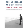 The Americans at D-Day: The American Experience at the Normandy Invasion