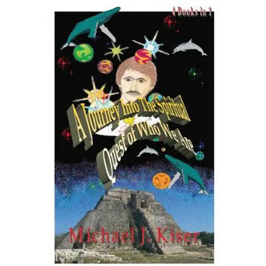 A Journey Into the Spiritual Quest of Who We Are: Complete 4 Books in 1