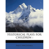 Historical Plays for Children: Volume 2