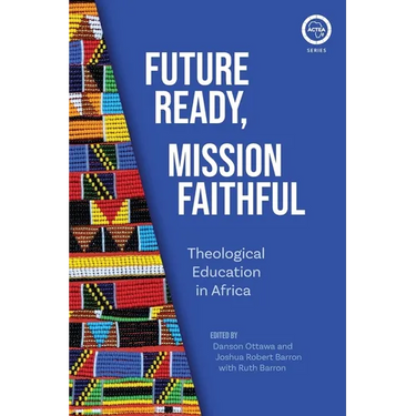 Future Ready, Mission Faithful: Theological Education in Africa