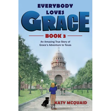 Everybody Loves Grace: An Amazing True Story of Grace's Adventure to Texas