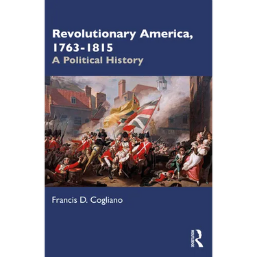 Revolutionary America, 1763-1815: A Political History