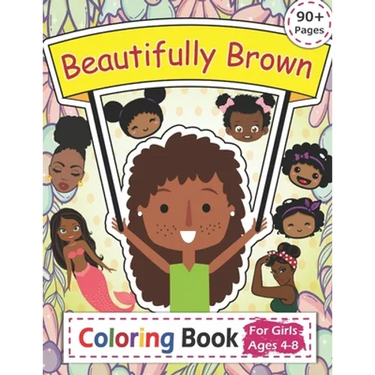Beautifully Brown Coloring Book: 90+ Coloring Pages for Girls Ages 4-8