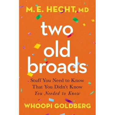 Two Old Broads: Stuff You Need to Know That You Didn't Know You Needed to Know