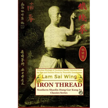 Iron Thread. Southern Shaolin Hung Gar Kung Fu Classics Series