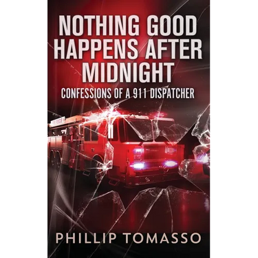 Nothing Good Happens After Midnight: Confessions Of A 911 Dispatcher