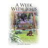 A Week With Jesus