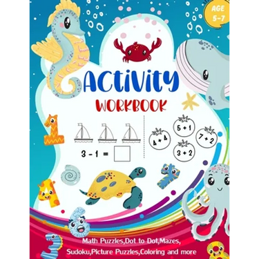 Activity Workbook Age 5-7: Activity Book Game for Kids Math Puzzles, Picture Puzzles, Mazes, Sudoku 4x4, Coloring and More Sea Animal Design Cove