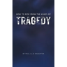 How To Rise From The Ashes of Tragedy