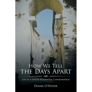 How We Tell the Days Apart: Life in a Senior Residential Condominium