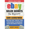 Earn $5000/Week - eBay Seller Secrets for Beginners: Proven Tips, Tricks, and Strategies to Increase Sales, Maximize Profits, and Build a Successful e