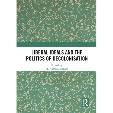Liberal Ideals and the Politics of Decolonisation