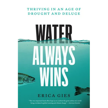 Water Always Wins: Thriving in an Age of Drought and Deluge