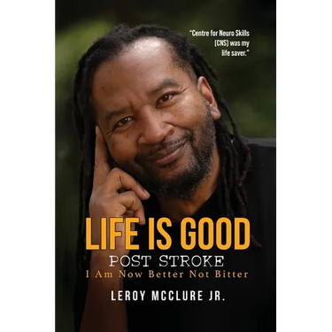 Life is Good, Post Stroke: I Am Now Better Not Bitter