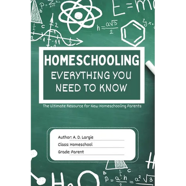 Homeschooling: Everything You Need To Know: The Ultimate Resource for New Homeschooling Parents