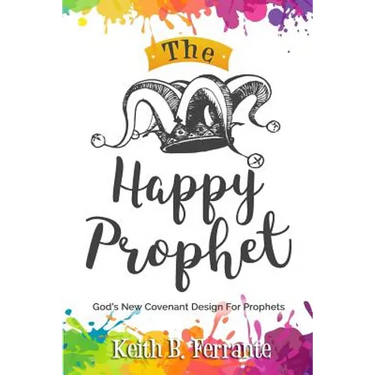 The Happy Prophet: The New Covenant Design for Prophetic People