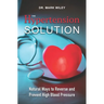 The Hypertension Solution: Natural Ways to Reverse and Prevent High Blood Pressure