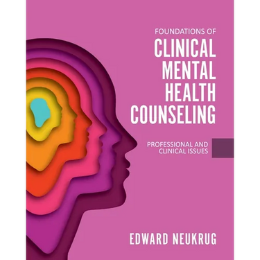 Foundations of Clinical Mental Health Counseling: Professional and Clinical Issues