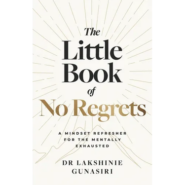 The Little Book of No Regrets: A Mindset Refresher for the Mentally Exhausted