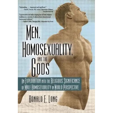 Men, Homosexuality, and the Gods: An Exploration Into the Religious Significance of Male Homosexuality in World Perspective