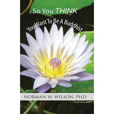 So You Think You Want To Be A Buddhist