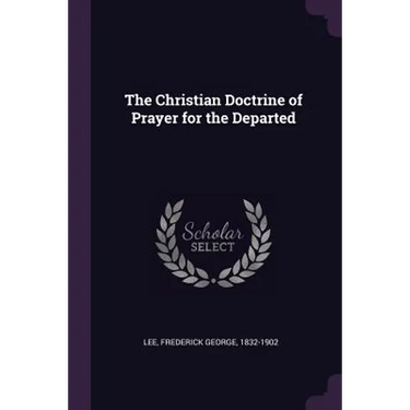 The Christian Doctrine of Prayer for the Departed