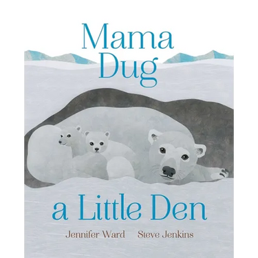 Mama Dug a Little Den