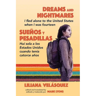 Dreams and Nightmares: I Fled Alone to the United States When I Was Fourteen (In English and Spanish)