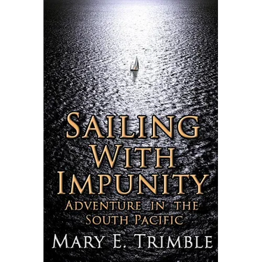 Sailing with Impunity: Adventure in the South Pacific