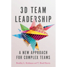 3D Team Leadership: A New Approach for Complex Teams
