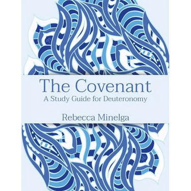 The Covenant: A Study Guide for Deuteronomy