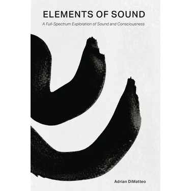 Elements of Sound: A Full-Spectrum Exploration of Sound and Consciousness