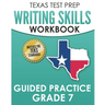 TEXAS TEST PREP Writing Skills Workbook Guided Practice Grade 7: Full Coverage of the TEKS Writing Standards