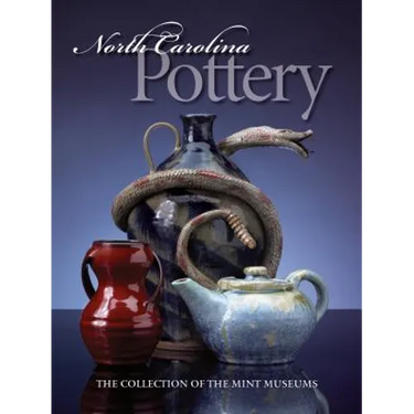 North Carolina Pottery: The Collection of the Mint Museums