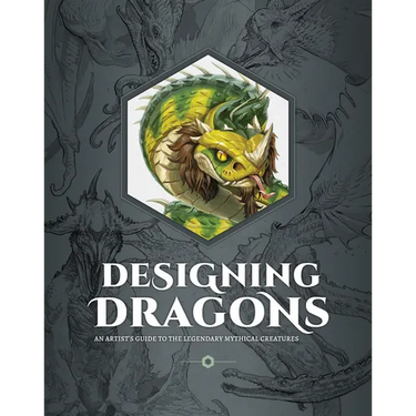 Designing Dragons: An Artist's Guide to the Legendary Mythical Creatures