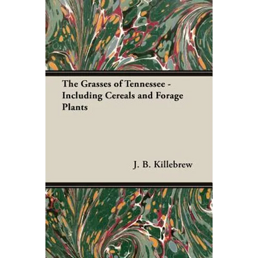 The Grasses of Tennessee - Including Cereals and Forage Plants