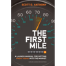 The First Mile: A Launch Manual for Getting Great Ideas Into the Market