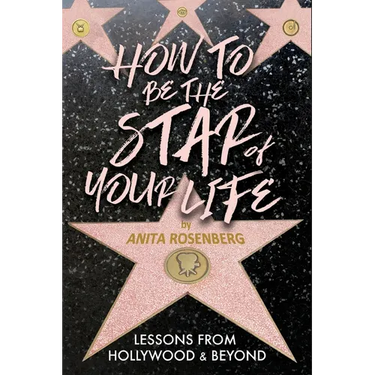 How To Be The Star Of Your Life: Lessons From Hollywood & Beyond