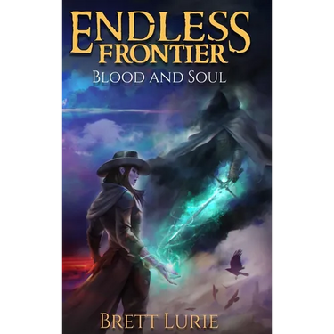 Endless Frontier (Book 2) Blood and Soul: A Sci-Fi Progression Fantasy Western Adventure
